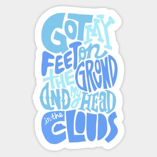Feet On The Ground, Head in The Clouds, Quote. Sticker